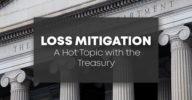 Loss Mitigation, a Hot Topic with the Treasury
