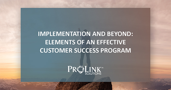 Implementation and Beyond: Elements of an Effective Customer Success Program